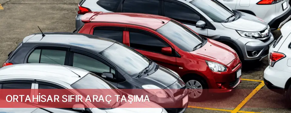 Ortahisar İlçemi Sıfır Araç Taşıma